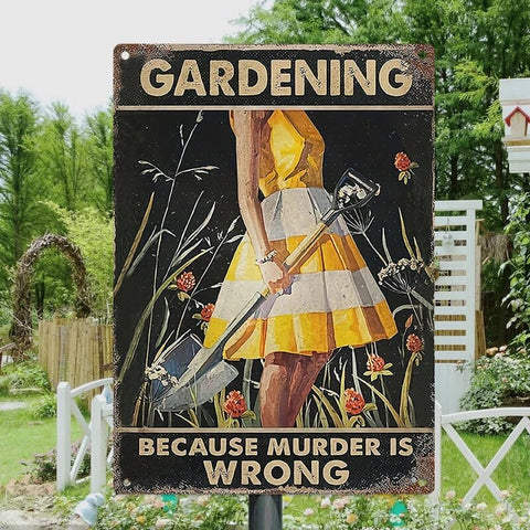 Gardening Because Murder Is Wrong - Vintage Metal Sign - Home Decoration - Wall Art Decor - Garden Decoration