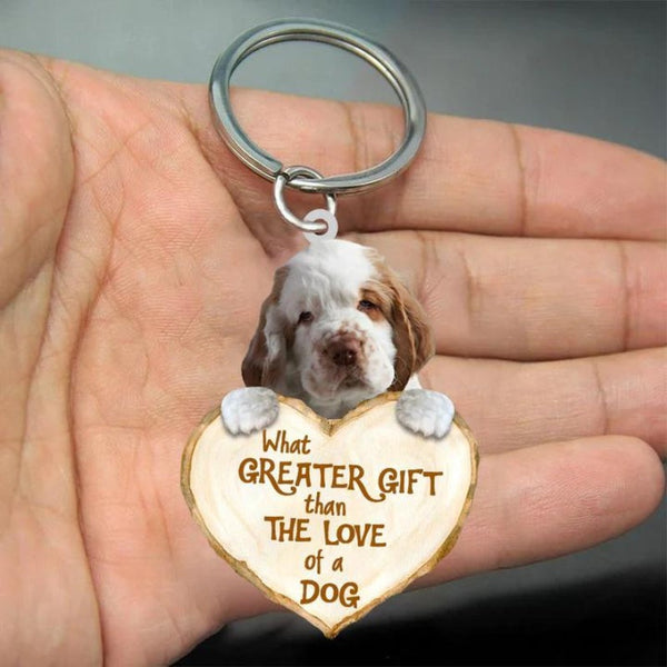 Clumber Spaniel What Greater Gift Than The Love Of A Dog Acrylic Keychain GG113